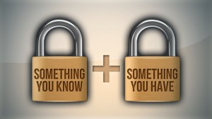 2-Factor Authentication - Something you know + Something you have